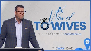 North Campus | A Word To Wives | Connor Bales | Prestonwood Baptist Church