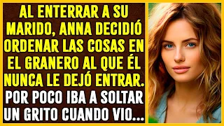 Al enterrar a su marido, Anna decidió ordenar las cosas en el granero al que nunca le dejó entrar…