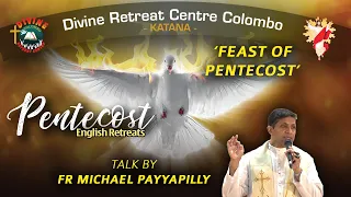 English I Pentecost Retreat 2022 I Talk by Fr Michael Payyapilly, VC I Divine Retreat Centre Colombo