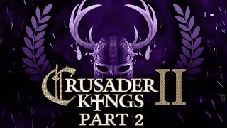 Crusader Kings 2 - Part 2 - Insert God Here