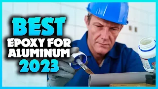 Top 5 Best Epoxy For Aluminum You can Buy Right Now [2023]