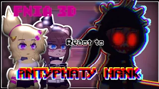 FNIA 3D/FNC React to ANTIPATHY HANK|The Last Reaction With These OC |