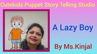 'A Lazy Boy' -Cutekids Puppet Story Telling Studio by Ms. Kinjal