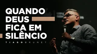 Tiago Brunet - Quando Deus fica em silêncio