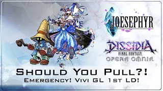 Dissidia Final Fantasy Opera Omnia: Emergency Should You Pull?! GL 1st Alert! Vivi LD!