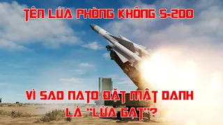 Vì sao hệ thống phòng không S-200 của Liên Xô được Nato đặt cho mật danh là "Lừa gạt"?