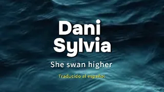 She swam higher - Dani Sylvia (Sub-español)