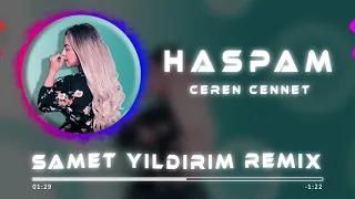 Ceren Cennet - Haspam ( Samet Yıldırım Remix )