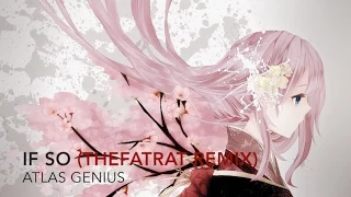 (Nightcore) Atlas Genius - If So [TheFatRat Remix]