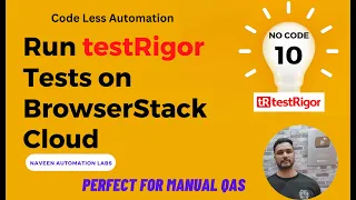 #10 - Run TestRigor Tests On BrowserStack Cloud | Cross Browser | Cross Platform