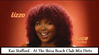 Lizzo - Juice (Kay Stafford At The Ibiza Beach Club Mix Dirty)