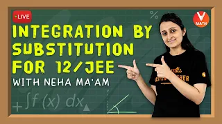 Integration by Substitution | Class 12 / JEE Mains Maths | Neha Agrawal Math | Vedantu Math