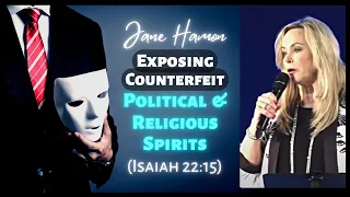 Jane Hamon: Exposing Counterfeit Political & Religious Spirits (Isaiah 22:15)