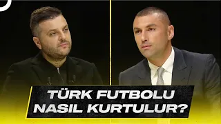 Burak Yılmaz'dan Türk Futbolu Değerlendirmesi | Candaş Tolga Işık ile Az Önce Konuştum