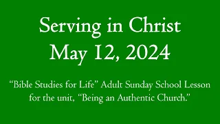 Serving in Christ - May 12, 2024 PrepTalk