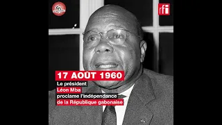 Gabon : Léon Mba proclame l'indépendance - 17 août 1960