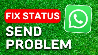 How to Fix Whatsapp Status Couldn't Send Problem (2024) - Full Guide