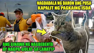 PUMUPUNTA ANG PUSA SA TINDAHAN NA MAY DALANG DAHON PAMBILI NG ISDA ANG GINAWA NG TINDERO SA KANYA AY