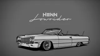 HENN - LOWRIDER (Official Audio)