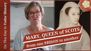 May 16 - Mary, Queen of Scots, from one prison to another