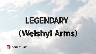 Welshly Arms - Legendary (Lyrics)