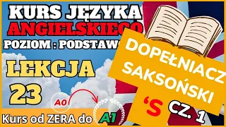 Kurs ANGIELSKIEGO od 0 do A1 - Lekcja 23. DOPEŁNIACZ SAKSOŃSKI - Prosto i przyjemnie!