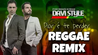 ZEZÉ DE CAMARGO E LUCIANO - PIOR É TE PERDER [VERSÃO REGGAE REMIX] @studiosensacaodoreggae