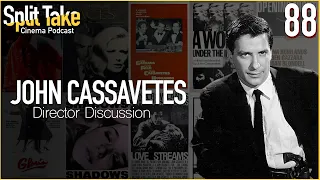 Director Discussion: John Cassavetes - Split Take #88