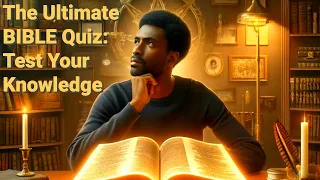 The Ultimate BIBLE Quiz | Test Your Knowledge