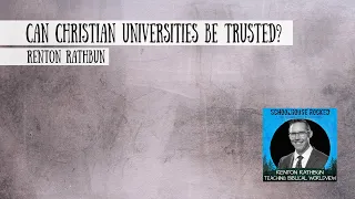 Can Christian Universities be Trusted? Renton Rathbun