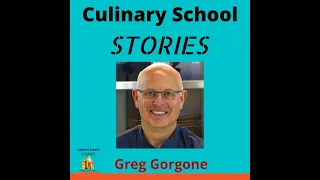 Culinary School Stories #009 - Greg Gorgone