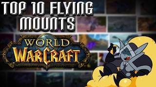 The Top 10 Flying Mounts in World of Warcraft!
