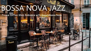 France Coffee Shop Ambiance with Sweet Bossa Nova ☕ Smooth Jazz Bossa Nova Music for Focus and Work