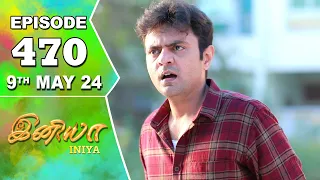 Iniya Serial | Episode 470 | 9th May 2024 | Alya Manasa | Rishi | Saregama TV Shows Tamil