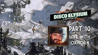 Disco Elysium Part 10 - Live with Oxhorn