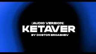 Doston Ergashev - Ketaver(Audio Version).