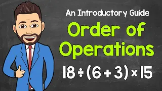 Order of Operations: An Introductory Guide | PEMDAS | Math with Mr. J