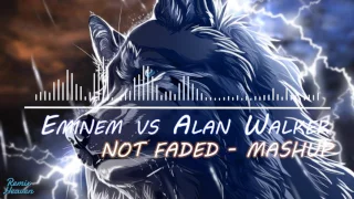 Eminem vs Alan Walker - Not Faded (Mashup)