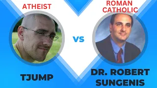 DEBATE: TJump vs Dr. Robert Sungenis [Atheist vs Christian]