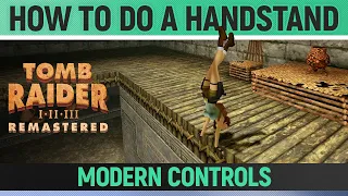 Tomb Raider 1 Remastered - How to do a Handstand (Modern Controls Layout)