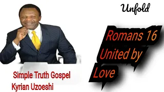 Romans Ch. 16 United by Love with Kyrian Uzoeshi
