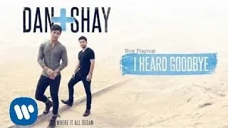 Dan + Shay - I Heard Goodbye (Official Audio)