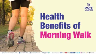 Health Benefits of Morning Walk | Guide on Morning Walk | Morning Walk Benefits #PACEHospitals