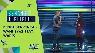 Pendusta Cinta - Wani Syaz feat. WARIS | Senang Terhibur (2019)