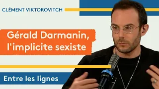 Clément Viktorovitch : Gérald Darmanin, l’implicite sexiste