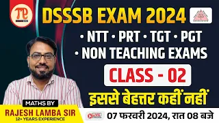 DSSSB EXAM 2024 | NTT, PRT, TGT, PGT, NON TEACHING EXAMS Class-02 | Rajesh Lamba Maths