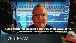 Audio Mastering Beyond Your DAW With Wavelab 12 | Livestream