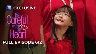 Full Episode 612 | Be Careful With My Heart