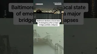 Baltimore declares a local state of emergency after a major bridge partially collapses