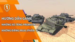 Phần 1: Những xe tăng premium không đáng mua | WoT Blitz